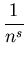 $\displaystyle {\frac{1}{n^s}}$
