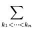 $\displaystyle \sum_{k_1<\cdots<k_n}^{}$